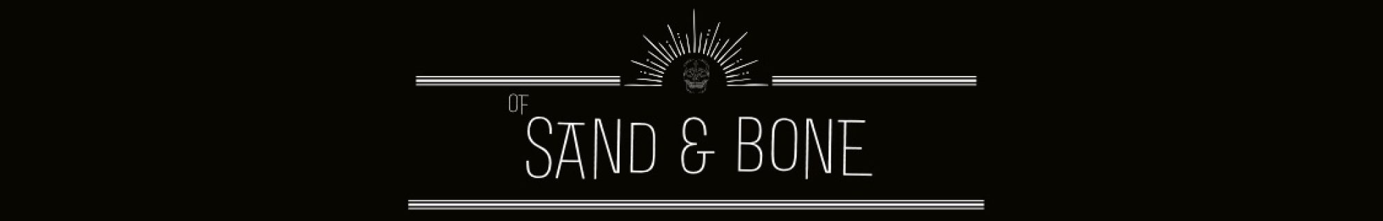 Of Sand and Bone